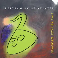 Live At Jazz Grooves by Bertram Kvist album reviews, ratings, credits