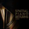 Spatial Piano Returns album lyrics, reviews, download