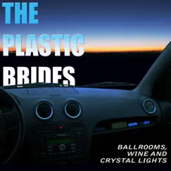 Ballrooms, Wine and Crystal Lights - EP by The Plastic Brides album reviews, ratings, credits