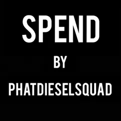 Spend - Single by PhatDieselSquad album reviews, ratings, credits