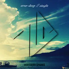 Ever-Deep - Single by Northern Sparks album reviews, ratings, credits
