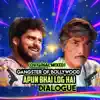 Apun Bhai Log Hai Gangstar Of Bolywood Dialogue - (Original Mixed) - Single album lyrics, reviews, download