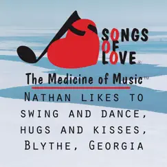 Nathan Likes Loves to Swing and Dance, Hugs and Kisses, Blythe, Georgia Song Lyrics