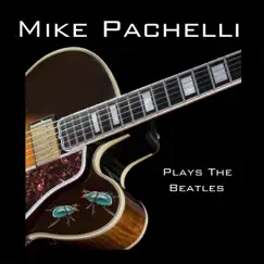 Plays the Beatles by Mike Pachelli album reviews, ratings, credits