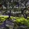 The Path that Leads to Nowhere (feat. Liv Redpath, Maren Montalbano, Lawrence Jones & Thomas McCargar) - Single album lyrics, reviews, download