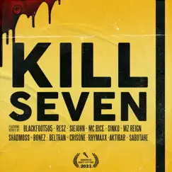 Kill Seven (feat. Resz, SieJohn, MC Rice, Sinko, MZ Reign, Shadmoss, Beltran, Crisone, Rhymaxx, Aktibar & Sabotahe) - Single by Blackfoot505 album reviews, ratings, credits