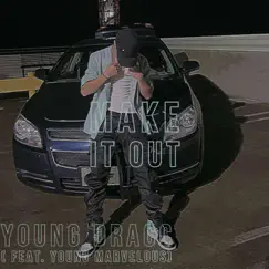 MAKE IT OUT (feat. YOUNG MARVELOUS) - Single by YOUNG DRACC album reviews, ratings, credits