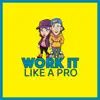 Work It Like a Pro - Single album lyrics, reviews, download