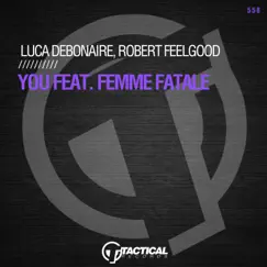 You (feat. Femme Fatale) - Single by Luca Debonaire & Robert Feelgood album reviews, ratings, credits