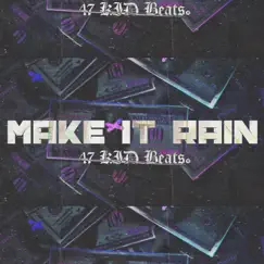 Make It Rain - Single by 47 KID Beats album reviews, ratings, credits