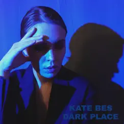 Dark Place - Single by Kate Bes album reviews, ratings, credits