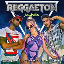 Reggaeton de Antes - Single by Joana Santos, Original Elias & Salcedo Leyry album reviews, ratings, credits