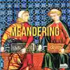 Meandering - Single album lyrics, reviews, download