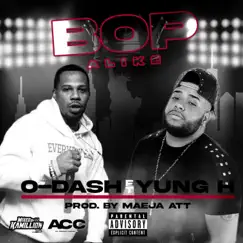 Bop Alike (feat. Yung H) - Single by O-Dash album reviews, ratings, credits