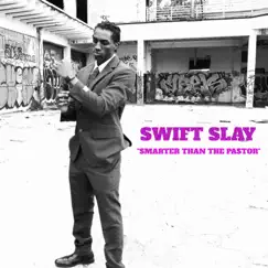 Smarter Than the Pastor - Single by Swift Slay album reviews, ratings, credits