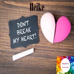 Don't Break My Heart - Single by Heike album reviews, ratings, credits