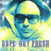 Dope Boy Fresh album lyrics, reviews, download