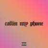 Callin My Phone - Single album lyrics, reviews, download