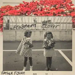 Fragments/Clover - Single by Father Figure album reviews, ratings, credits