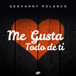 Me Gusta Todo de Ti - Single by Geovanny Polanco album reviews, ratings, credits