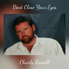 Dont Close Your Eyes - Single by Charly Russell album reviews, ratings, credits