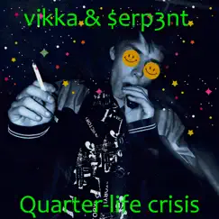 Quarter-life crisis - Single by Vikka & $erp3nt album reviews, ratings, credits