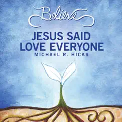 Jesus Said Love Everyone (feat. Leah Hicks) - Single by Michael R. Hicks album reviews, ratings, credits