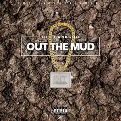 Out the Mud - Single by DTThankgod album reviews, ratings, credits