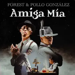 Amiga Mía (Cover) - Single by Pollo González & Forest album reviews, ratings, credits