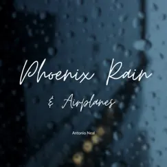 Phoenix Rain & Airplanes by Antonio Neal album reviews, ratings, credits