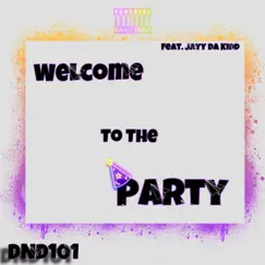 Welcome To the party (feat. Jayy Da Kidd) Song Lyrics