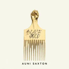 Black Gold - Single by Auni Saxton album reviews, ratings, credits