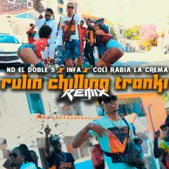 Rulin Chilling Tranki (Remix) - Single by ND El Doble S, Coli Rabia la Crema & Infa album reviews, ratings, credits