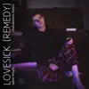 Lovesick (Remedy) [Remix] - Single album lyrics, reviews, download