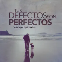 Tus Defectos Son Perfectos - Single by Vastago Epicentro album reviews, ratings, credits