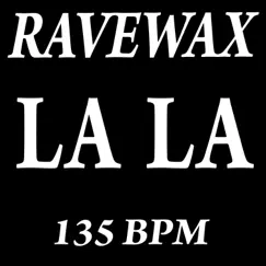 La La - Single by Ravewax album reviews, ratings, credits