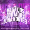 Mega dos Cortados Zona Norte 3 (feat. DJ Gordão Zs & DJ Barrinhos) - Single album lyrics, reviews, download
