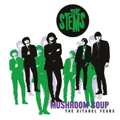 Mushroom Soup (The Citadel Years) by The Stems album reviews, ratings, credits