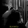 BLA MATJI - Single album lyrics, reviews, download