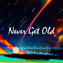 Never Get Old - Single by Sazzle album reviews, ratings, credits