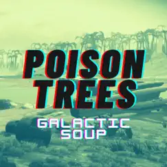 Poison Trees - Single by Galactic Soup album reviews, ratings, credits