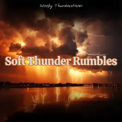 Soft Thunder Rumbles: Light and Distant Thunder Sounds by Sleepy Thunderstorm, Thunderstorms HD & Thunderstorm Sleep album reviews, ratings, credits