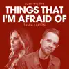 Things That I'm Afraid Of (feat. Tasha Layton) - Single album lyrics, reviews, download