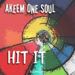 Hit It - Single by Akeem One Soul album reviews, ratings, credits