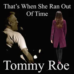 That's When She Ran out of Time - Single by Tommy Roe album reviews, ratings, credits