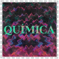 Química - Single by Onyl & SOG album reviews, ratings, credits