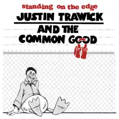 Standing on the Edge - Single by Justin Trawick and the Common Good album reviews, ratings, credits