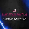 A Mudança (feat. MC Nego Tucha, MC Carpanezzi & DJ RF3) - Single album lyrics, reviews, download