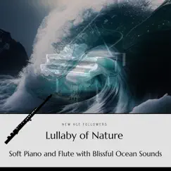 Lullaby of Nature - Soft Piano and Flute with Blissful Ocean Sounds by New Age Followers album reviews, ratings, credits