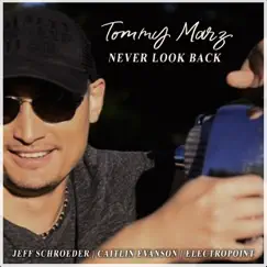 Never Look Back - Single (feat. Jeff Schroeder, Caitlin Evanson & Electropoint) - Single by Tommy Marz album reviews, ratings, credits